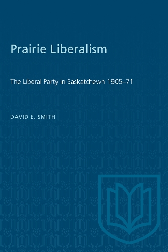 Бумажная книга «Prairie Liberalism: The Liberal Party in Saskatchewn 1905-71», автор Дэвид Э. Смит - фото №1