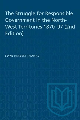 Бумажная книга «The Struggle for Responsible Government in the North-West Territories 1870-97 (2nd Edition)», автор Льюис Х. Томас - фото №1