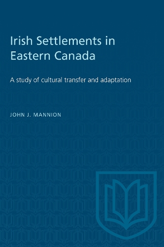 Бумажная книга «Irish Settlements in Eastern Canada: A study of cultural transfer and adaptation», автор Джон Дж. Мэннион - фото №1