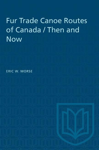 Бумажная книга «Fur Trade Canoe Routes of Canada / Then and Now», автор Эрик В. Морс - фото №1