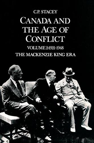 Бумажная книга «Canada and the Age of Conflict: Volume 2: 1921-1948, The Mackenzie King Era», автор К.П. Стейси - фото №1