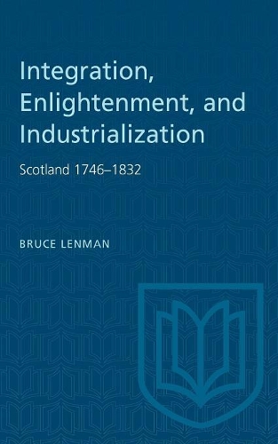 Бумажная книга «Integration, Enlightenment, and Industrialization: Scotland 1746-1832», автор Брюс Ленман - фото №1