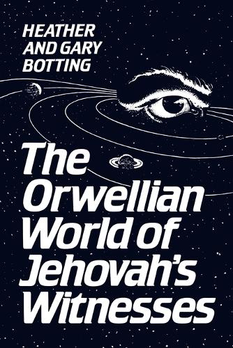 Бумажная книга «The Orwellian World of Jehovah's Witnesses», авторов Гэри Боттинг, Хизер Боттинг - фото №1