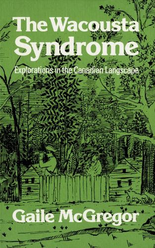 Бумажная книга «The Wacousta Syndrome: Explorations in the Canadian Langscape», автор Гейл Макгрегор - фото №1