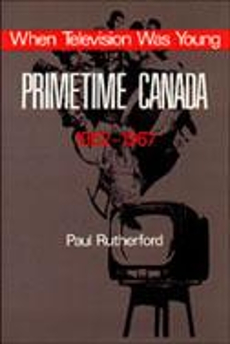 Бумажная книга «When Television was Young: Primetime Canada, 1952-1967», автор Пол Резерфорд - фото №1