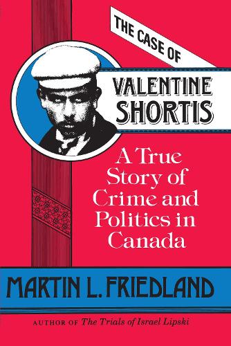 Бумажная книга «The Case of Valentine Shortis: A True Story of Crime and Politics in Canada», автор Мартин Л. Фридланд - фото №1
