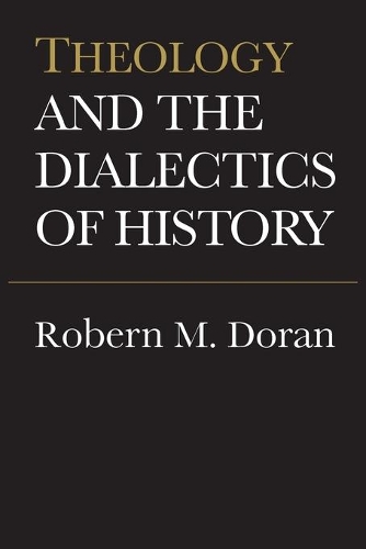 Бумажная книга «Theology and the Dialectics of History», автор Роберт М. Доран - фото №1