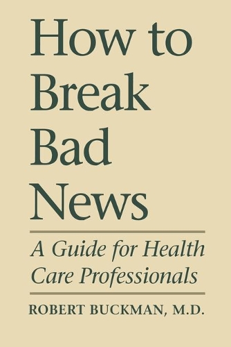 Бумажная книга «How To Break Bad News: A Guide for Health Care Professionals», автор Роберт Бакман - фото №1