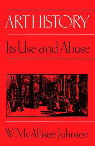 Бумажная книга «Art History: Its Use and Abuse», автор У. МакАлистер Джонсон - фото №1