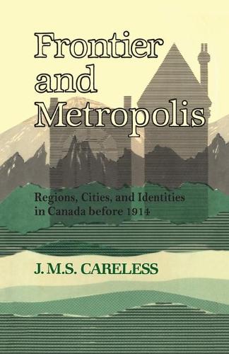 Бумажная книга «Frontier and Metropolis: Regions, Cities, and Identities in Canada before 1914», автор Дж. М. С. Кэрлесс - фото №1