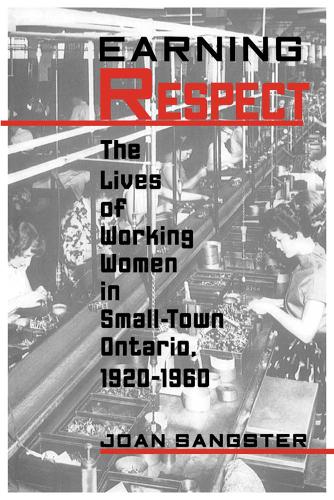 Бумажная книга «Earning Respect: The Lives of Working Women in Small Town Ontario, 1920-1960», автор Джоан Сангстер - фото №1