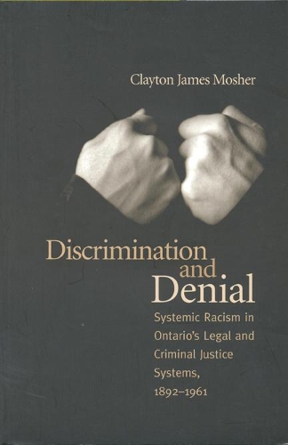 Бумажная книга «Discrimination and Denial: Systemic Racism in Ontario's Legal and Criminal Justice System, 1892-1961», автор Клейтон Джеймс Мошер - фото №1