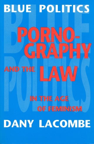Бумажная книга «Blue Politics: Pornography and the Law in the Age of Feminism», автор Дани Лакомб - фото №1