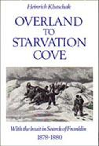 Бумажная книга «Overland to Starvation Cove: With the Inuit in Search of Franklin, 1878-1880», автор Генрих Клутчак - фото №1