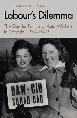 Бумажная книга «Labour's Dilemma: The Gender Politics of Auto Workers in Canada, 1937-79», автор Памела Сугиман - фото №1