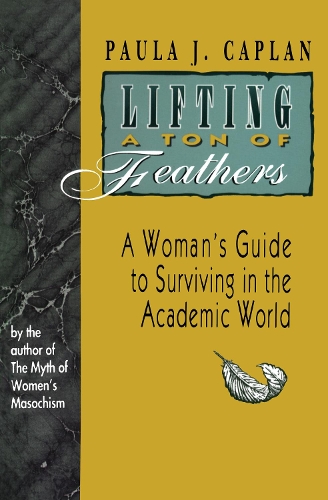 Бумажная книга «Lifting a Ton of Feathers: A Woman's Guide to Surviving in the Academic World», автор Пола Каплан - фото №1