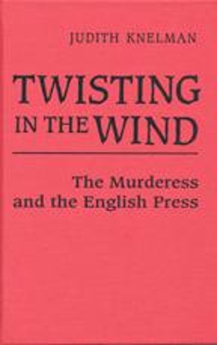 Бумажная книга «Twisting in the Wind: The Murderess and the English Press», автор Джудит Кнельман - фото №1