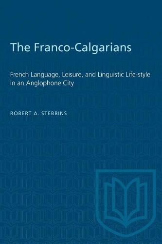 Бумажная книга «The Franco-Calgarians: French Language, Leisure, and Linguistic Life-style in an Anglophone City», автор Роберт А. Стеббинс - фото №1