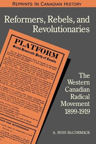 Бумажная книга «Reformers, Rebels, and Revolutionaries: The Western Canadian Radical Movement 1899-1919», автор А. Росс Маккормак - фото №1