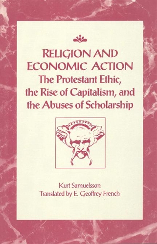 Бумажная книга «Religion and Economic Action: The Protestant Ethic, the Rise of Capitalism and the Abuses of Scholarship», автор Курт Самуэльссон - фото №1
