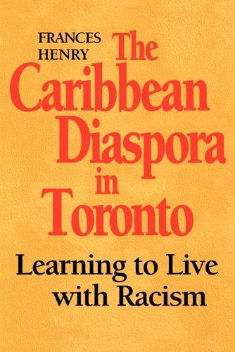 Бумажная книга «The Caribbean Diaspora in Toronto: Learning to Live with Racism», автор Фрэнсис Генри - фото №1