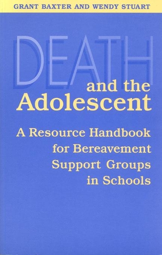 Бумажная книга «Death and the Adolescent: A Resource Handbook for Bereavement Support Groups in Schools», авторов Грант Бакстер, Венди Стюарт - фото №1