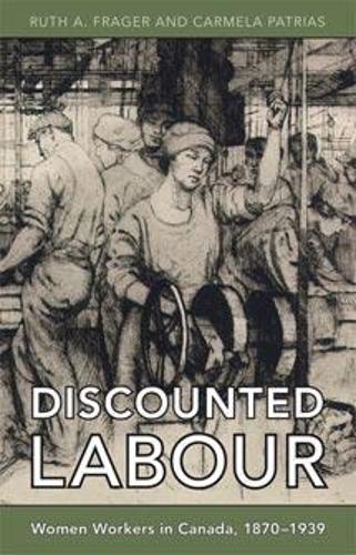 Бумажная книга «Discounted Labour: Women Workers in Canada, 1870-1939», авторов Кармела Патриас, Рут А. Фрейгер - фото №1