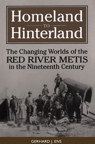 Бумажная книга «Homeland to Hinterland: The Changing Worlds of the Red River Metis in the Nineteenth Century», автор Герхард Й. Энс - фото №1