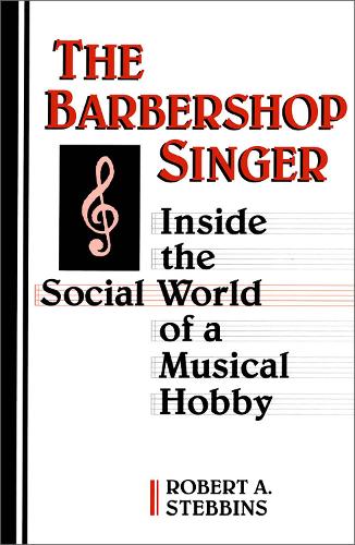 Бумажная книга «The Barbershop Singer: Inside the Social World of a Musical Hobby», автор Роберт А. Стеббинс - фото №1