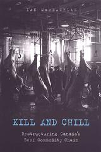 Бумажная книга «Kill and Chill: Restructuring Canada's Beef Commodity Chain», автор Ян Маклахлан - фото №1