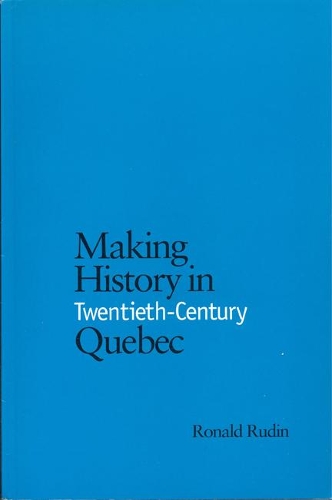 Бумажная книга «Making History in Twentieth-Century Quebec», автор Рональд Рудин - фото №1
