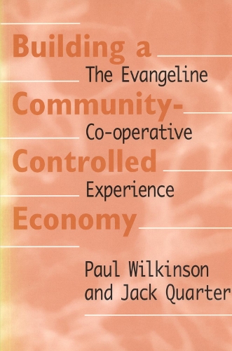 Бумажная книга «Building a Community-Controlled Economy: The Evangeline Co-operative Experience», авторов Джек Квотер, Пол Уилкинсон - фото №1