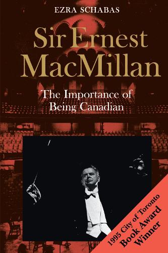 Бумажная книга «Sir Ernest MacMillan: The Importance of Being Canadian», автор Эзра Шабас - фото №1