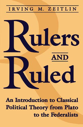 Паперова книга «Rulers and Ruled: An Introduction to Classical Political Theory», автор Ірвінг М. Цейтлін - фото №1