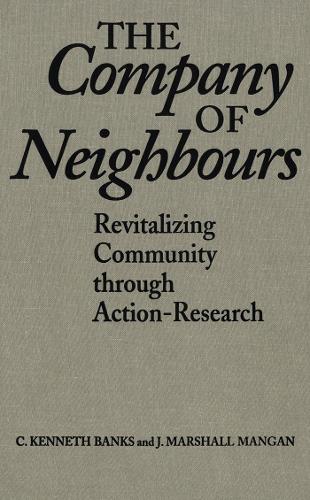 Бумажная книга «The Company of Neighbours: Revitalizing Community Through Action-Research», авторов К. Кеннет Бэнкс, Дж. Маршалл Манганез - фото №1