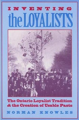 Бумажная книга «Inventing the Loyalists: The Ontario Loyalist Tradition and the Creation of Usable Pasts», автор Норман Дж. Ноулз - фото №1