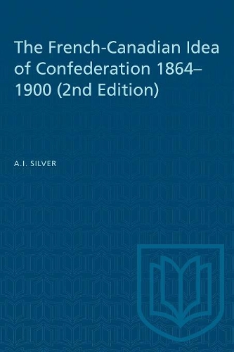 Бумажная книга «The French-Canadian Idea of Confederation, 1864-1900», автор А.И. Сильвер - фото №1