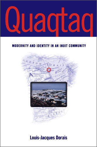Бумажная книга «Quaqtaq: Modernity and Identity in an Inuit Community», автор Луи-Жак Доре - фото №1
