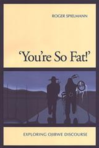 Бумажная книга «'You're So Fat!': Exploring Ojibwe Discourse», автор Роджер Шпильман - фото №1