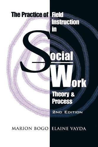 Бумажная книга «The Practice of Field Instruction in Social Work: Theory and Process (Second Edition)», авторов Элейн Вайда, Марион Бого - фото №1