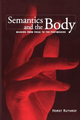Бумажная книга «Semantics and the Body: Meaning from Frege to the Postmodern», автор Хорст Рутроф - фото №1
