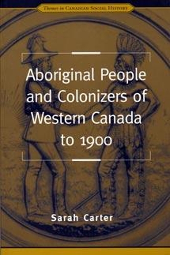 Бумажная книга «Aboriginal People and Colonizers of Western Canada to 1900», автор Сара Картер - фото №1
