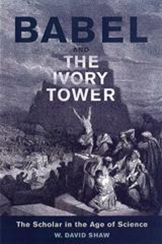 Бумажная книга «Babel and the Ivory Tower: The Scholar in the Age of Science», автор У. Дэвид Шоу - фото №1