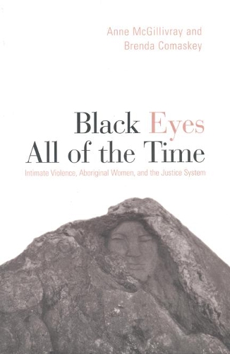 Бумажная книга «Black Eyes All of the Time: Intimate Violence, Aboriginal Women, and the Justice System», авторов Энн Макгилливрей, Бренда Комаски - фото №1
