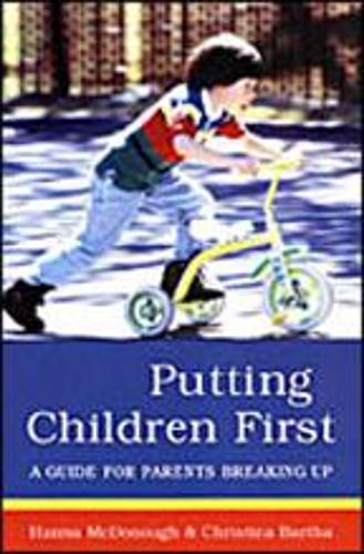 Бумажная книга «Putting Children First: A Guide for Parents Breaking Up», авторов Кристина Барта, Ханна МакДонаф - фото №1