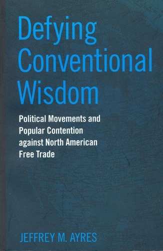 Бумажная книга «Defying Conventional Wisdom: Political Movements and Popular Contention Against North American Free Trade», автор Джеффри Эйрс - фото №1