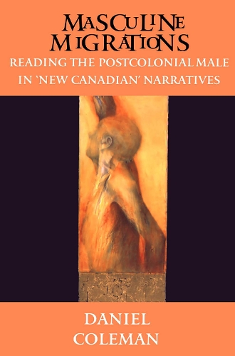 Бумажная книга «Masculine Migrations: Reading the Postcolonial Male in New Canadian Narratives», автор Дэниел Колман - фото №1