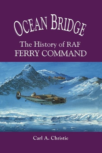 Бумажная книга «Ocean Bridge: The History of RAF Ferry Command», автор Карл А. Кристи - фото №1
