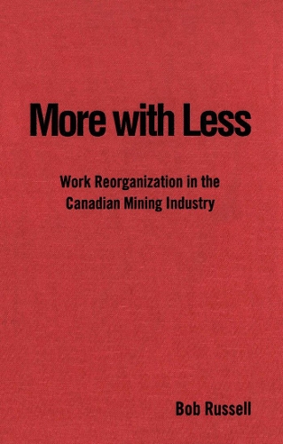[object Object] «More with Less: Work Reorganization in the Canadian Mining Industry», автор Боб Рассел - фото №1