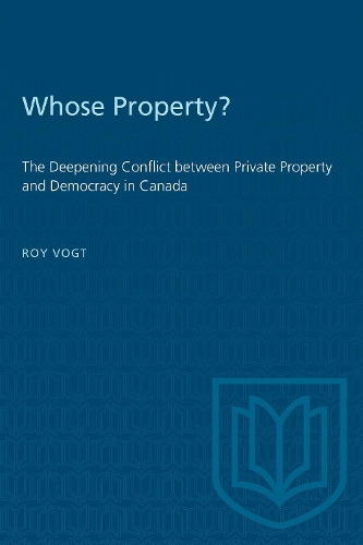 [object Object] «Whose Property?: The Deepening Conflict between Private Property and Democracy in Canada», автор Рой Вогт - фото №1